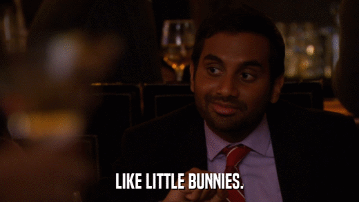 LIKE LITTLE BUNNIES.  