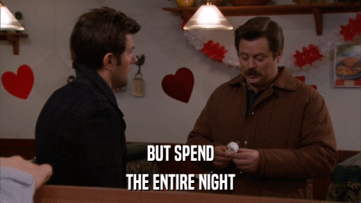 BUT SPEND THE ENTIRE NIGHT 