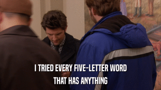 I TRIED EVERY FIVE-LETTER WORD THAT HAS ANYTHING 