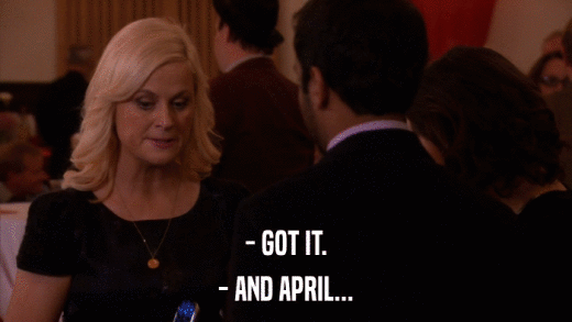 - GOT IT. - AND APRIL... 