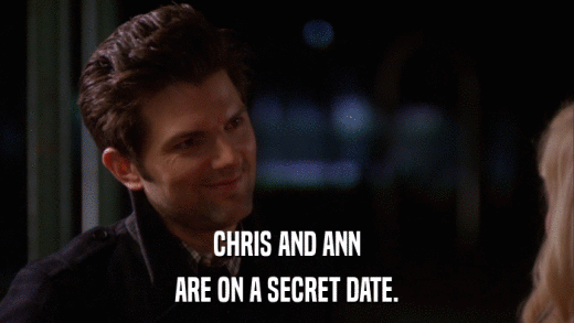 CHRIS AND ANN ARE ON A SECRET DATE. 