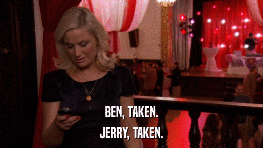 BEN, TAKEN. JERRY, TAKEN. 