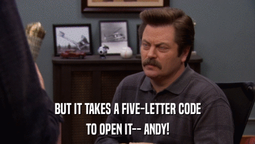 BUT IT TAKES A FIVE-LETTER CODE TO OPEN IT-- ANDY! 