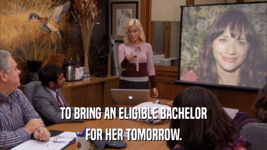 TO BRING AN ELIGIBLE BACHELOR FOR HER TOMORROW. 