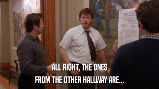 ALL RIGHT, THE ONES FROM THE OTHER HALLWAY ARE... 