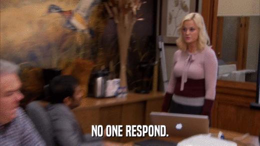 NO ONE RESPOND.  