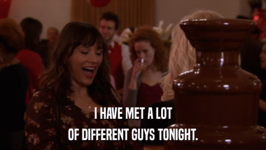 I HAVE MET A LOT OF DIFFERENT GUYS TONIGHT. 