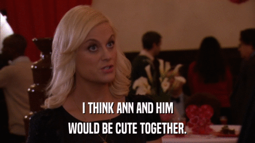 I THINK ANN AND HIM WOULD BE CUTE TOGETHER. 