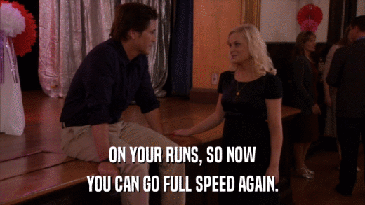 ON YOUR RUNS, SO NOW YOU CAN GO FULL SPEED AGAIN. 