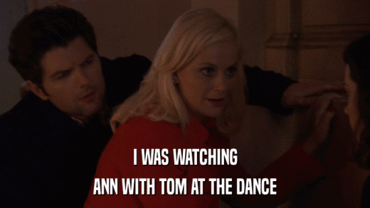 I WAS WATCHING ANN WITH TOM AT THE DANCE 