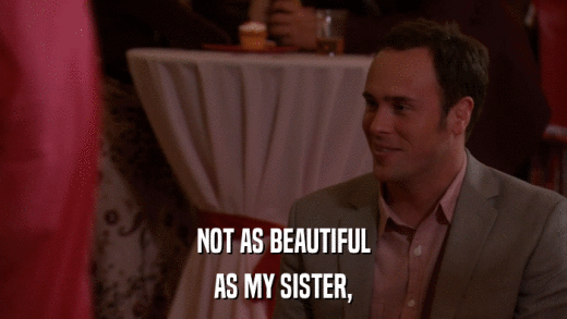 NOT AS BEAUTIFUL AS MY SISTER, 