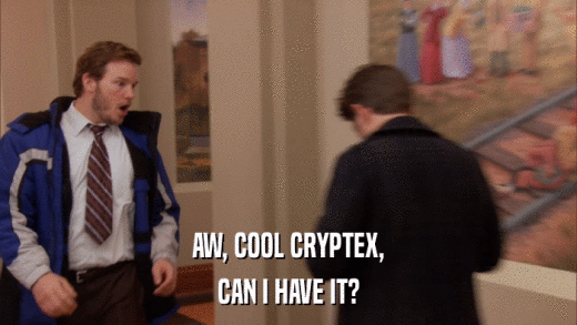 AW, COOL CRYPTEX, CAN I HAVE IT? 