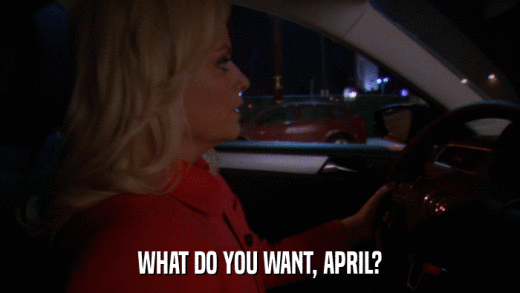 WHAT DO YOU WANT, APRIL?  