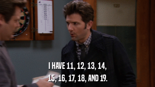 I HAVE 11, 12, 13, 14, 15, 16, 17, 18, AND 19. 