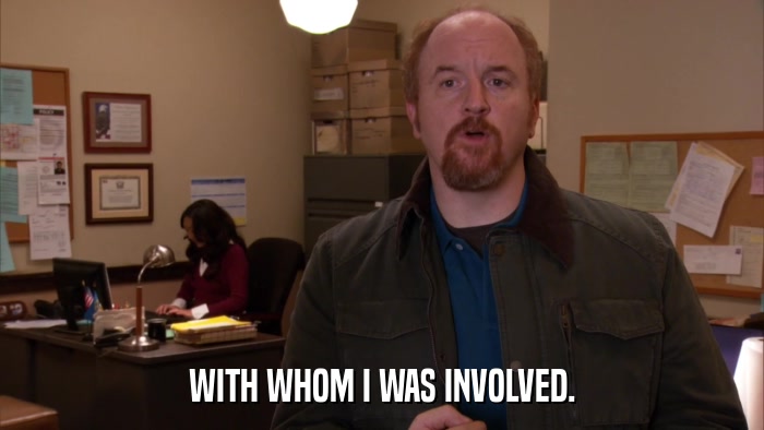 WITH WHOM I WAS INVOLVED.  