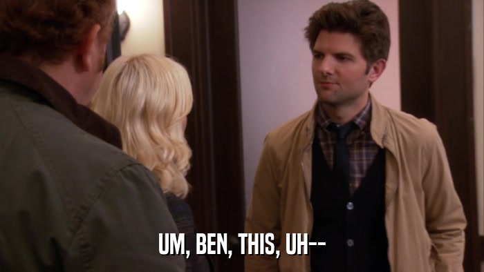 UM, BEN, THIS, UH--  