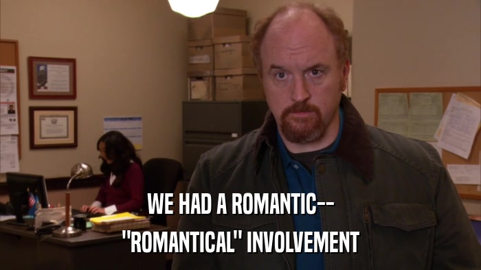 WE HAD A ROMANTIC-- 
