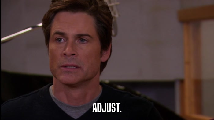 ADJUST.  