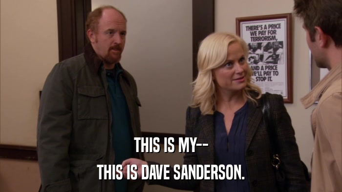 THIS IS MY-- THIS IS DAVE SANDERSON. 