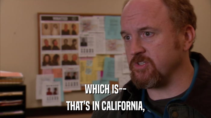 WHICH IS-- THAT'S IN CALIFORNIA, 