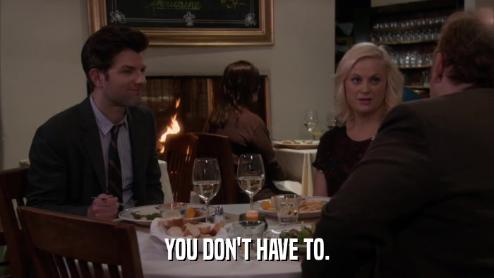 YOU DON'T HAVE TO.  