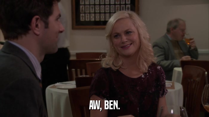 AW, BEN.  