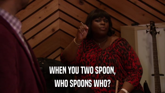WHEN YOU TWO SPOON, WHO SPOONS WHO? 