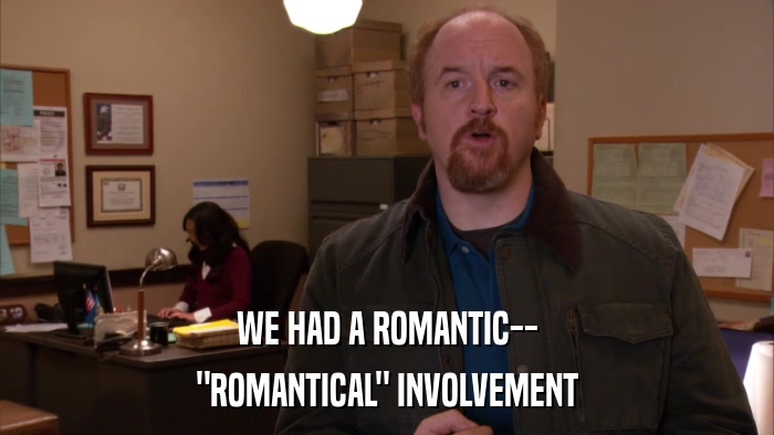 WE HAD A ROMANTIC-- 