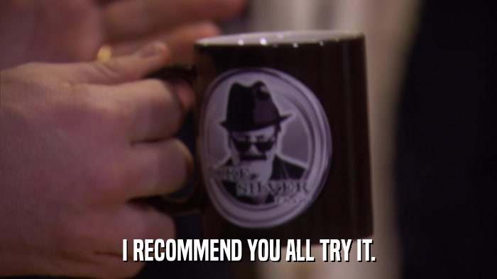 I RECOMMEND YOU ALL TRY IT.  