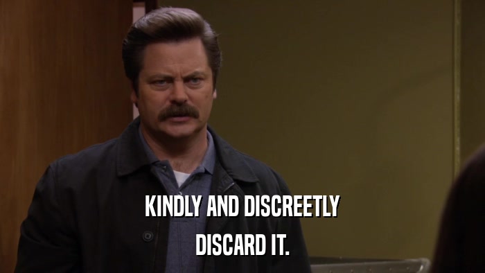KINDLY AND DISCREETLY DISCARD IT. 