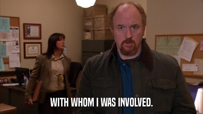 WITH WHOM I WAS INVOLVED.  