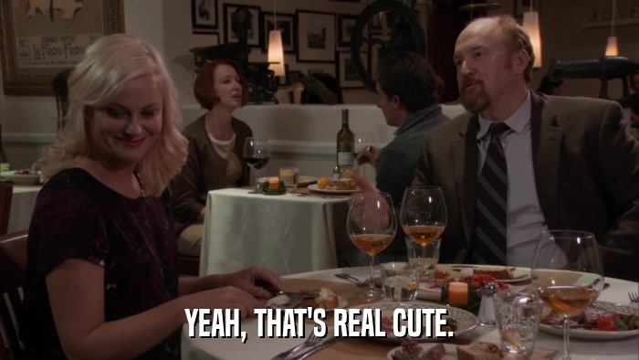 YEAH, THAT'S REAL CUTE.  