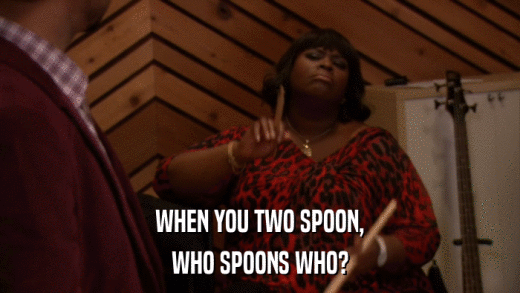 WHEN YOU TWO SPOON, WHO SPOONS WHO? 