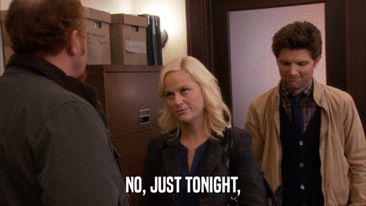 NO, JUST TONIGHT,  