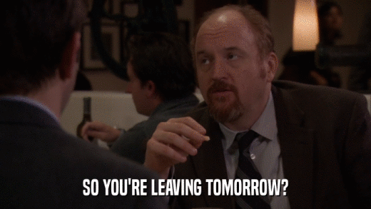 SO YOU'RE LEAVING TOMORROW?  