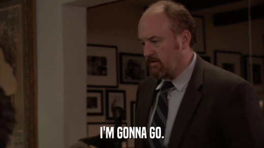 I'M GONNA GO.  