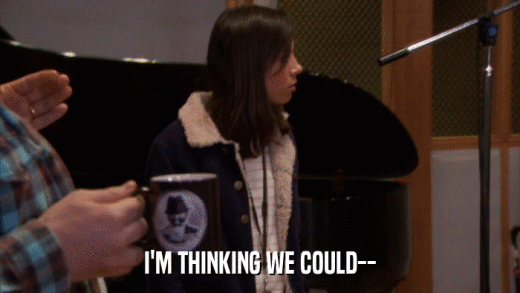 I'M THINKING WE COULD--  