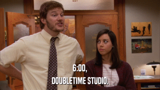 6:00, DOUBLETIME STUDIO. 