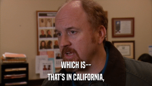 WHICH IS-- THAT'S IN CALIFORNIA, 