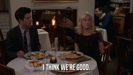 I THINK WE'RE GOOD.  
