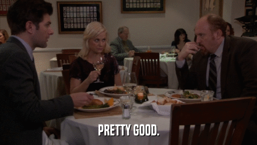PRETTY GOOD.  