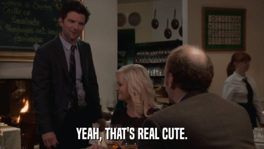 YEAH, THAT'S REAL CUTE.  