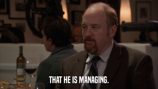THAT HE IS MANAGING.  