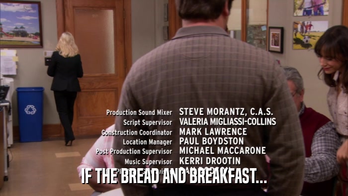 IF THE BREAD AND BREAKFAST...  