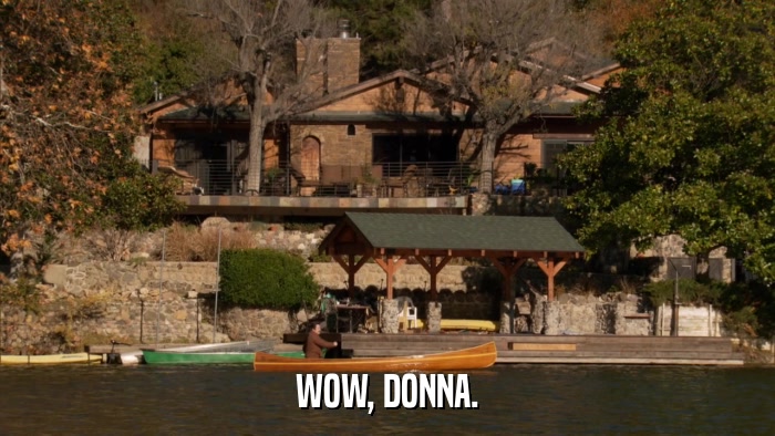 WOW, DONNA.  