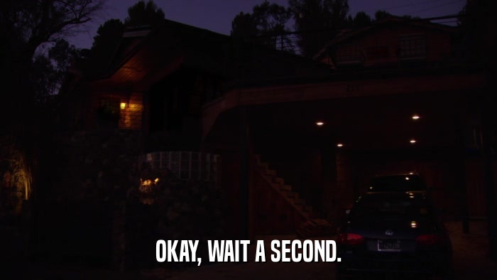 OKAY, WAIT A SECOND.  