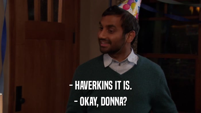 - HAVERKINS IT IS. - OKAY, DONNA? 