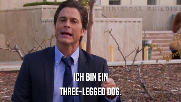 ICH BIN EIN THREE-LEGGED DOG. 
