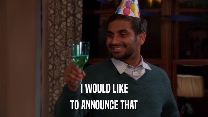 I WOULD LIKE TO ANNOUNCE THAT 
