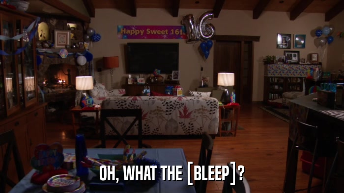 OH, WHAT THE [BLEEP]?  